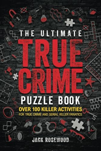 Pre-Owned The Ultimate True Crime Puzzle Book: Over 100 Killer Activities for True Crime and Serial Killer Fanatics (Cryptograms, Crosswords, Brain Games, Word... (Paperback) 1648450989 9781648450983