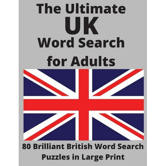 The Ultimate UK Word Search for Adults: 80 Brilliant British Word Search Puzzles in Large Print, (Paperback)