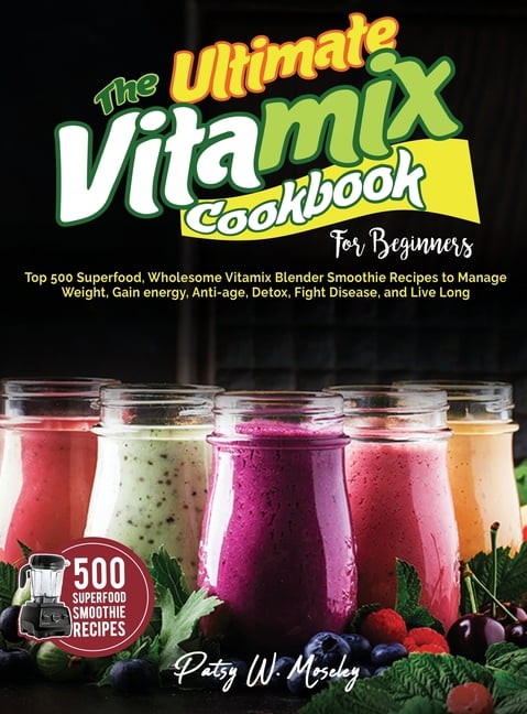 The Ultimate Vitamix Cookbook For Beginners (Hardcover) Walmart