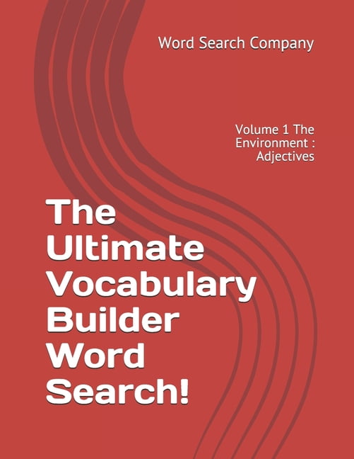 The Ultimate Vocabulary Builder The Ultimate Vocabulary Builder Word Search!: Volume 1 The Environment: Adjectives, Book 1, (Paperback)