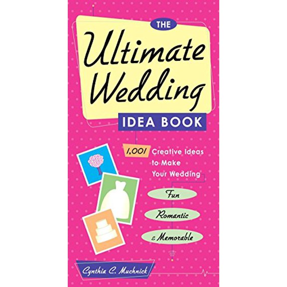 Pre-Owned The Ultimate Wedding Idea Book: 1,001 Creative Ideas to Make Your Wedding Fun, Romantic & Memorable (Paperback) 0761532463 9780761532460