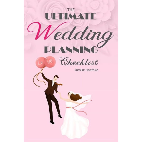 The Ultimate Wedding Planning Checklist- Denise Hoethke (Paperback)