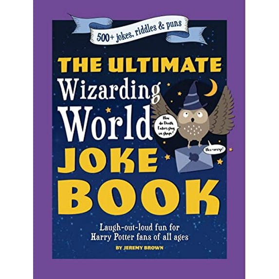 Pre-Owned The Ultimate Wizarding World Joke Book (Harry Potter Jokes): Laugh-Out-Loud Fun for Harry Potter Fans of All Ages (Paperback) 1956403388 9781956403381