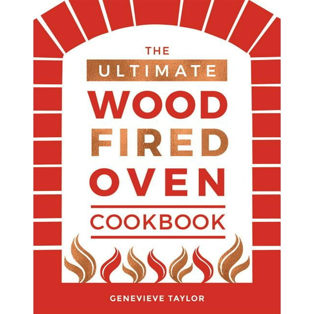 The Ultimate Wood-Fired Oven Cookbook (Hardcover)