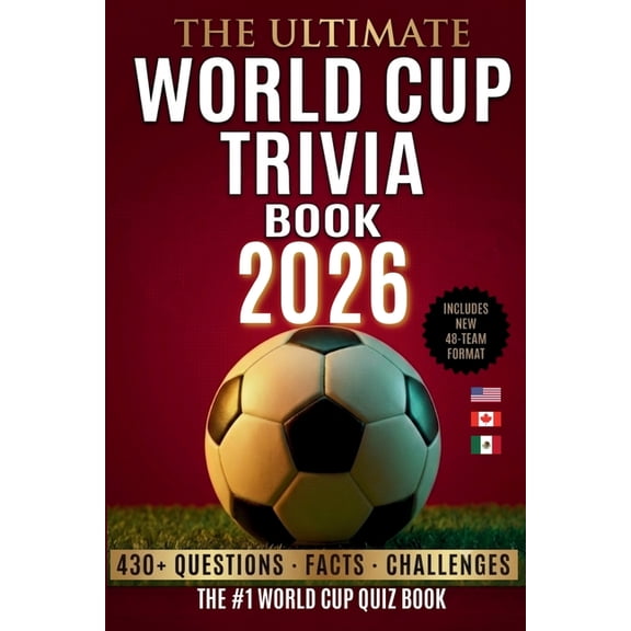 The Ultimate World Cup Trivia book 2026: 430+ Questions, Facts & Challenges The Ultimate Football Quiz for Fans, Friends, (Paperback)