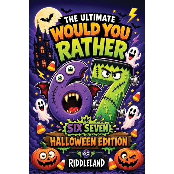 The Ultimate Would You Rather? Six Seven Halloween Edition: A Frightfully Funny Book Packed with Silly Choices, Monster , (Paperback)