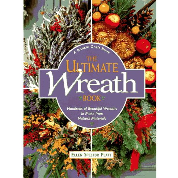 Pre-Owned The Ultimate Wreath Book: Hundreds of Beautiful Wreaths to Make from Natural Materials (Hardcover) 0875967205 9780875967202