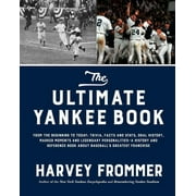 HARVEY FROMMER The Ultimate Yankee Book : From the Beginning to Today: Trivia, Facts and Stats, Oral History, Marker Moments and Legendary Personalities—A History and Reference Book About Baseball’s Greatest Franchise (Hardcover)