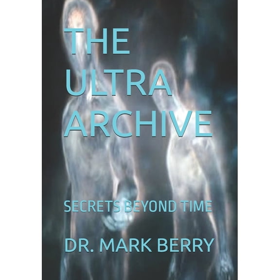 The Ultra Archive: Secrets Beyond Time, (Paperback)