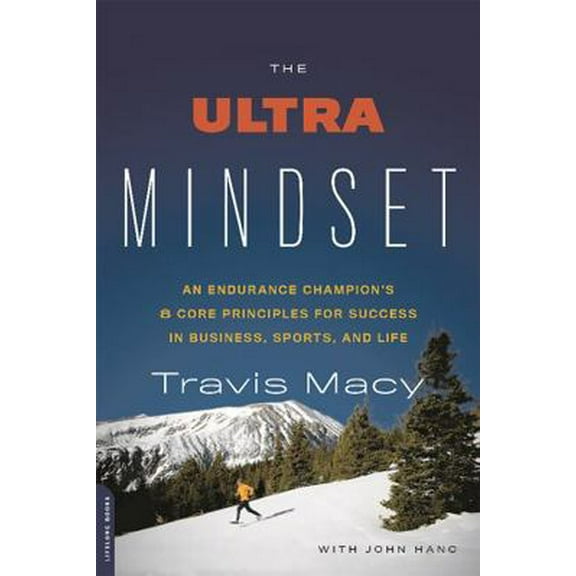 Pre-Owned The Ultra Mindset: An Endurance Champion's 8 Core Principles for Success in Business, Sports, and Life (Paperback) 0738218146 9780738218144