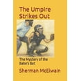 thumbnail image 1 of The Umpire Strikes Out: The Mystery of the Babe's Bat, (Paperback), 1 of 1