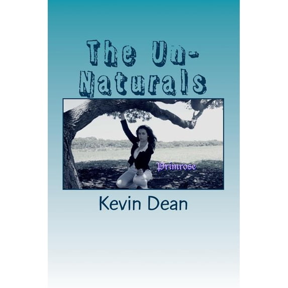 The Un-Naturals The Un-Naturals: Willow's Creek School For The Unaturally Gifted, Book 1, (Paperback)