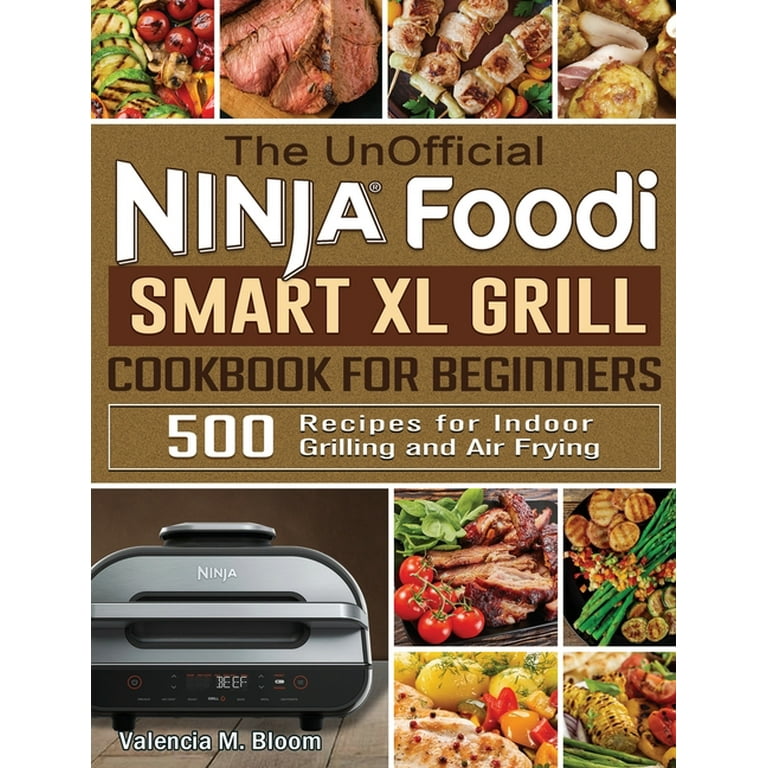 https://i5.walmartimages.com/seo/The-UnOfficial-Ninja-Foodi-Smart-XL-Grill-Cookbook-for-Beginners-500-Recipes-for-Indoor-Grilling-and-Air-Frying-Hardcover-9781922577634_091e7c60-d2b0-4613-808a-849ddbc8177a.5fd20223b828bca7a7ab8ffb0fe3b70e.jpeg?odnHeight=768&odnWidth=768&odnBg=FFFFFF