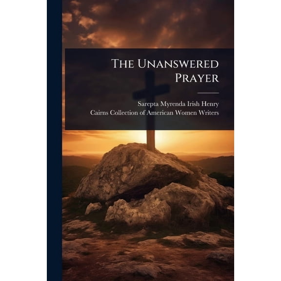 The Unanswered Prayer, (Paperback)