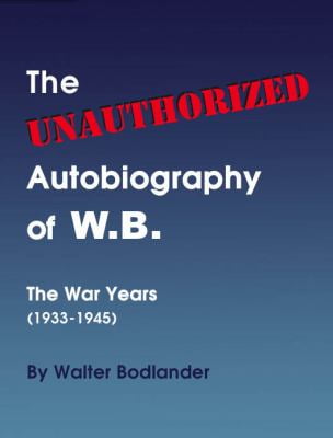 Pre-Owned The Unauthorized Autobiography of W.B.: The War Years (1933-1945) (Twentieth Century Series, 1) (Paperback - Used) 0965438864 9780965438865