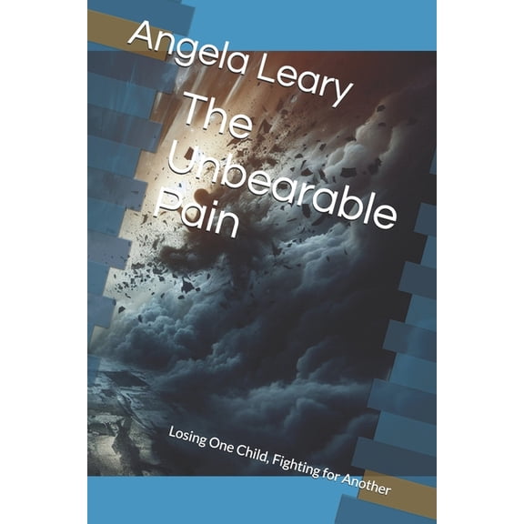 The Unbearable Pain: Losing One Child, Fighting for Another, (Paperback)