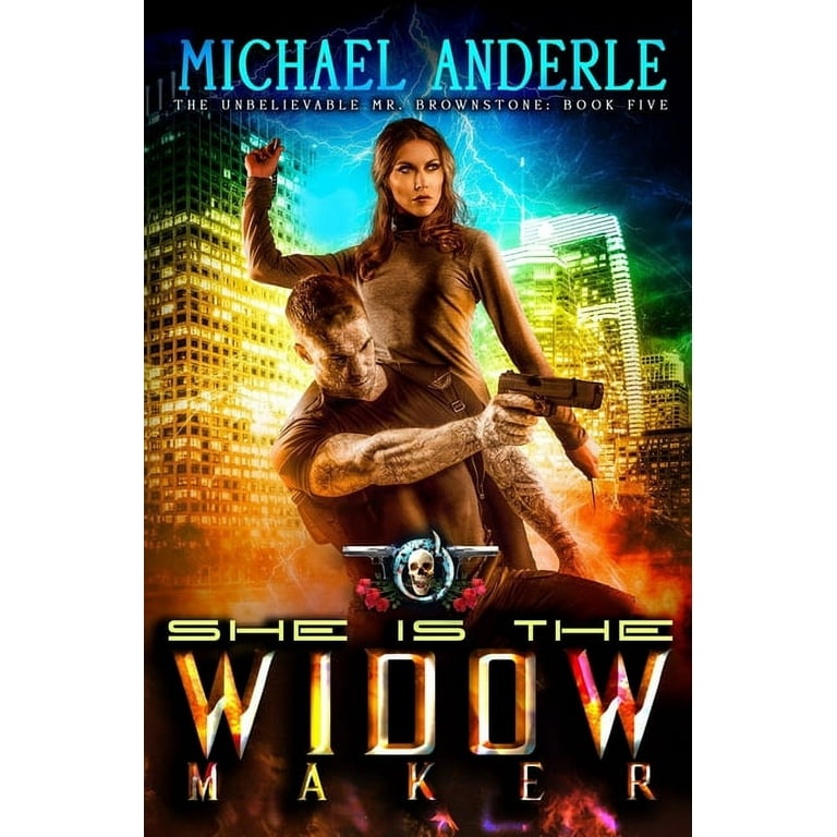 The Unbelievable Mr. Brownstone: She Is The Widow Maker : An Urban Fantasy  Action Adventure (Series #5) (Paperback) 