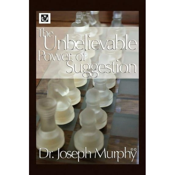 The Unbelievable Power of Suggestion (Paperback)