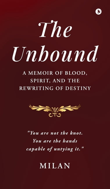 The Unbound: A Memoir of Blood, Spirit, and the Rewriting of Destiny, (Hardcover)