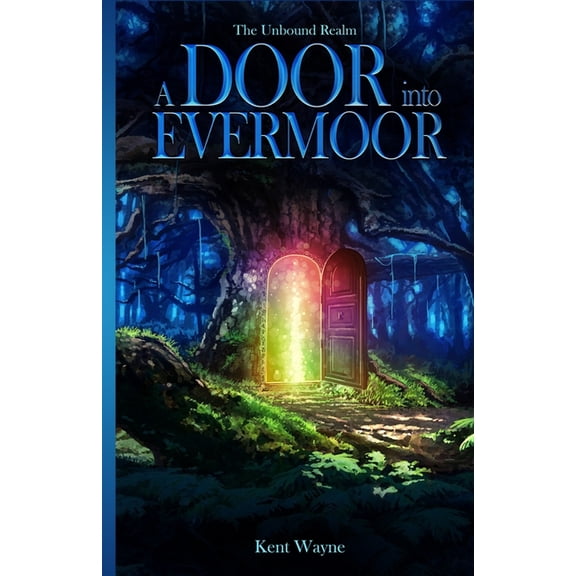The Unbound Realm A Door Into Evermoor: The Unbound Realm Book 1, Book 1, (Paperback)