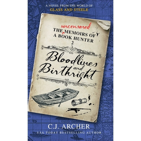 The Uncensored Memoirs of a Book Hunter Bloodlines and Birthright: A Novel from the World of GLASS AND STEELE, Book 2, (Hardcover)