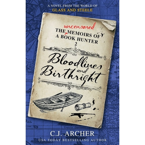 The Uncensored Memoirs of a Book Hunter Bloodlines and Birthright: A Novel from the World of GLASS AND STEELE, Book 2, (Paperback)