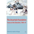 thumbnail image 1 of Pre-Owned The Uncertain Foundation: France at the Liberation 1944-47 (Hardcover 9780230521216) by A Knapp, 1 of 1