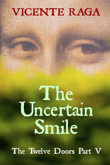 The Uncertain Smile: The Twelve Doors Part V  Paperback  Vicente Raga
