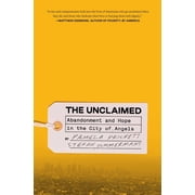 The Unclaimed Abandonment and Hope in the City of Angels, Hardcover
