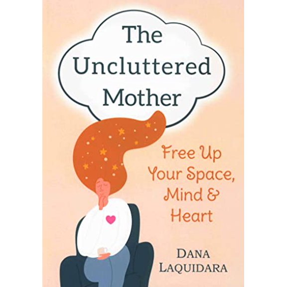 Pre-Owned The Uncluttered Mother: Free Up Your Space, Mind & Heart Paperback