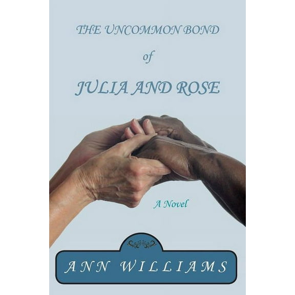 The Uncommon Bond of Julia and Rose (Paperback)