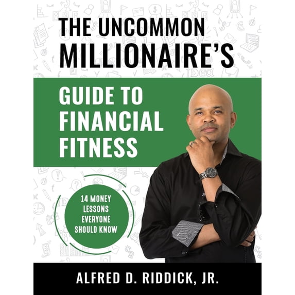 The Uncommon Millionaire's Guide to Financial Fitness: 14 Money Lessons Everyone Should Know, (Paperback)