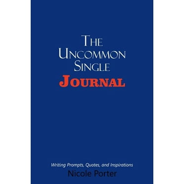 The Uncommon Single Journal : Writing Prompts, Quotes, and Inspirations (Paperback)