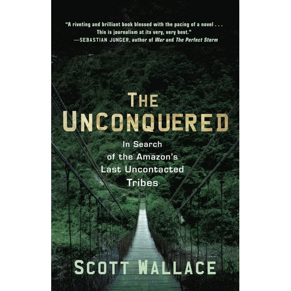 The Unconquered : In Search of the Amazon's Last Uncontacted Tribes (Paperback)