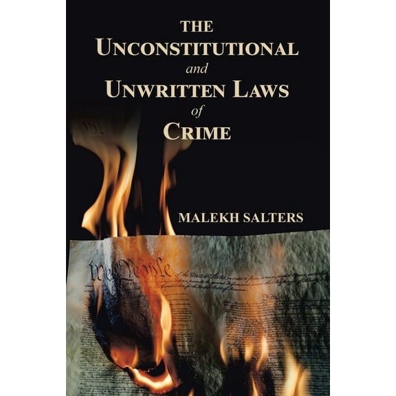 The Unconstitutional and Unwritten Laws of Crime, (Paperback)