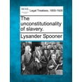 thumbnail image 1 of The Unconstitutionality of Slavery. (Paperback), 1 of 1