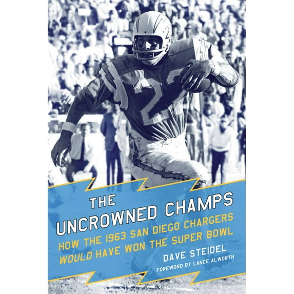The Uncrowned Champs : How the 1963 San Diego Chargers Would Have Won the Super Bowl (Paperback)