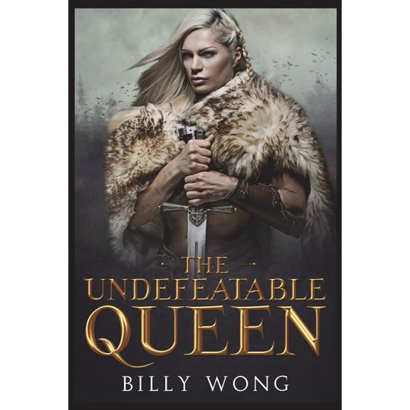 The Undefeatable Queen The Tyrants Call Paperback 1723134899 9781723134890 Billy Wong
