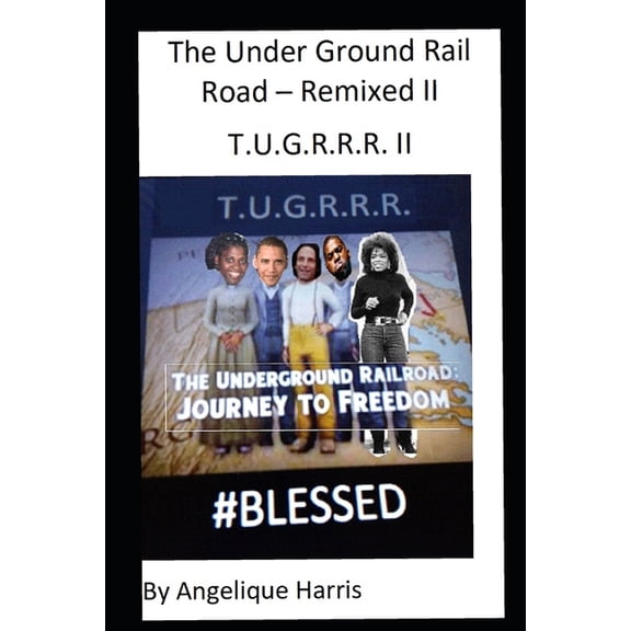 The Under Ground Rail Road - Remixed The Under Ground Rail Road - Remixed II: T.U.G.R.R.R. II, (Paperback)