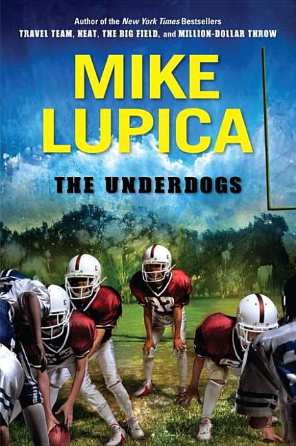 The Underdogs (Hardcover) by Mike Lupica