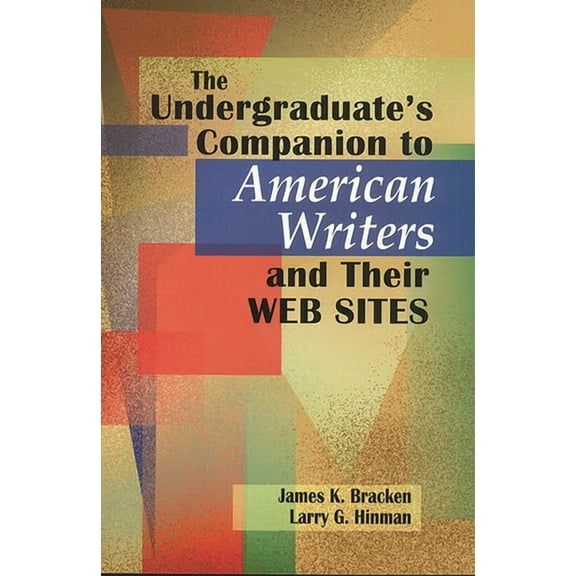 The Undergraduate's Companion to American Writers and Their Web Sites, (Paperback)