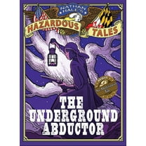 Underground Abductor (Nathan Hale's Hazardous Tales #5): An Abolitionist Tale about Harriet Tubman