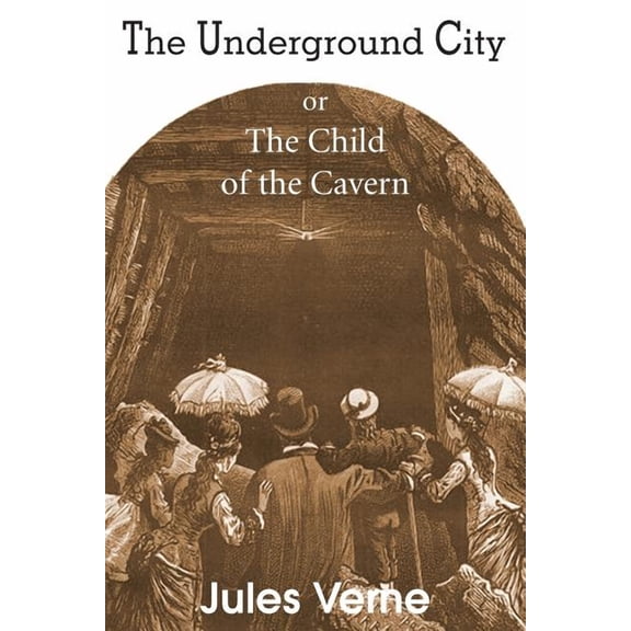 The Underground City, or, the Child of the Cavern (Paperback)