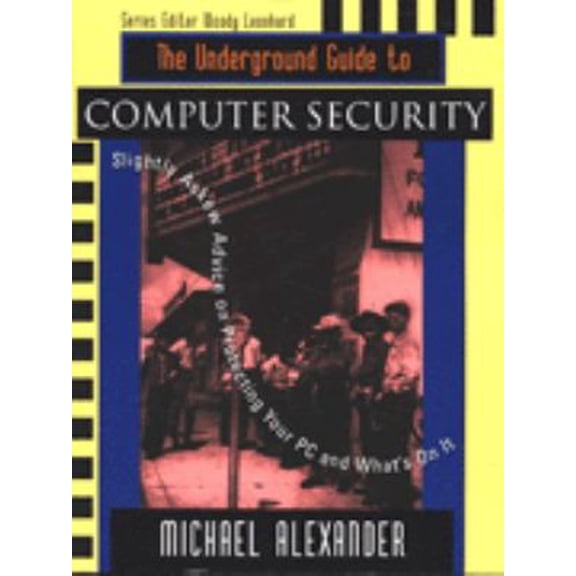 Pre-Owned The Underground Guide to Computer Security: Slightly Askew Advice on Protecting Your PC and What's on It (Underground Guide Series) (Paperback) 020148918X 9780201489187