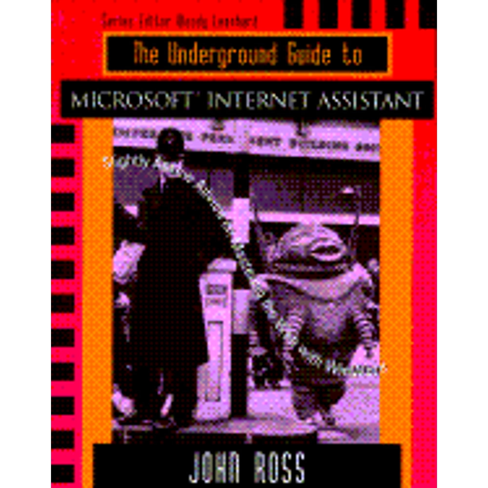 Pre-Owned The Underground Guide to Microsoft Internet Assistant (Paperback 9780201489446) by Eileen Wharmby, John Ross