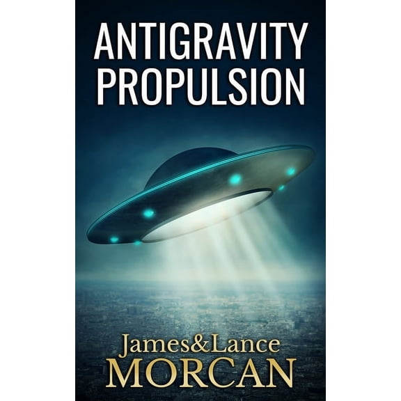 The Underground Knowledge Antigravity Propulsion: Human or Alien Technologies?, Book 2, (Paperback)