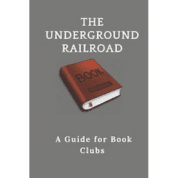 The Underground Railroad : : A Guide for Book Clubs (Paperback)