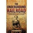 thumbnail image 1 of The Underground Railroad: An Enthralling Overview of the Secret Path to Freedom for African Americans during the 19th Ce, (Hardcover), 1 of 1