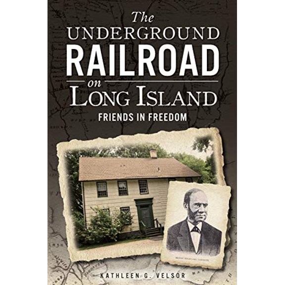 Pre-Owned The Underground Railroad on Long Island: Friends in Freedom (Paperback) 1609497708 9781609497705