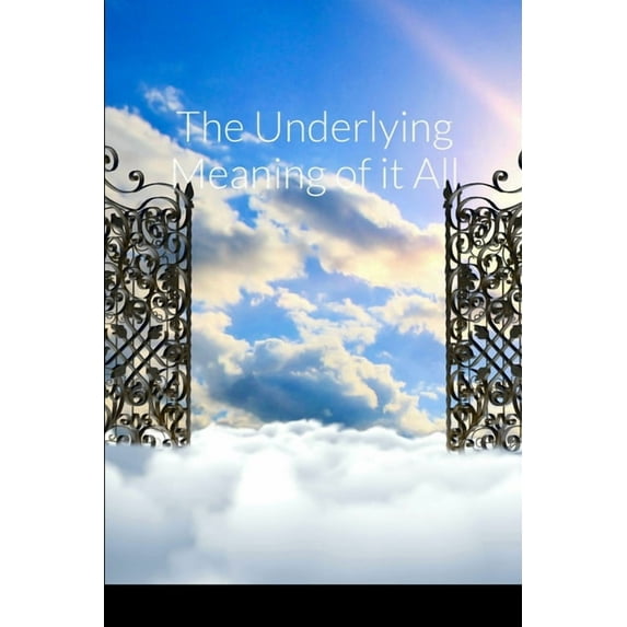 The Underlying Meaning of it All, (Paperback)